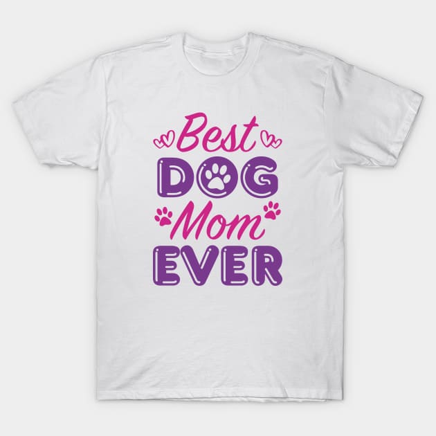 Best Dog Mom Ever T-Shirt by LuckyFoxDesigns